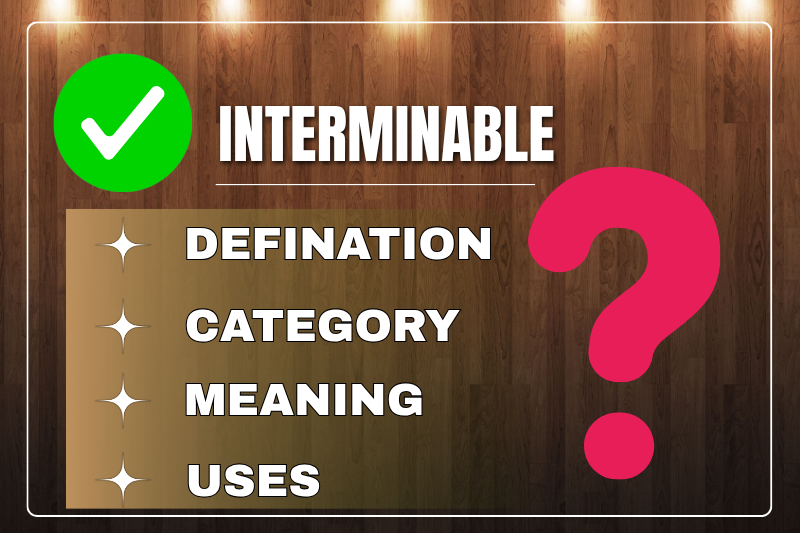 Interminable Meaning