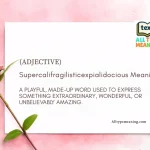 Supercalifragilisticexpialidocious Meaning